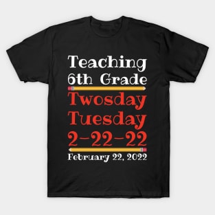 Teaching 6th Grade Twosday Tuesday February 22 2022 T-Shirt